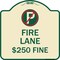 Signmission Fire Lane $250 Fine W/ No ParkingHeavy-Gauge Aluminum Architectural Sign, 18" x 18", TG-1818-24022 A-DES-TG-1818-24022 - alternate 1